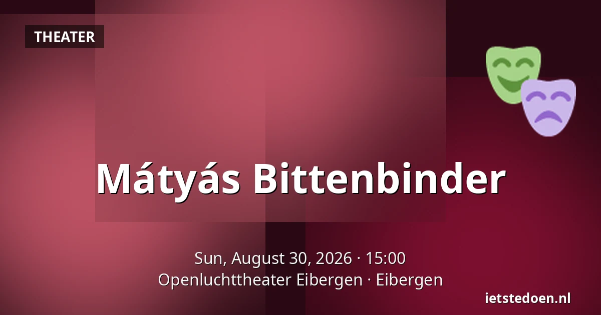 Mátyás Bittenbinder — Openluchttheater Eibergen, Eibergen