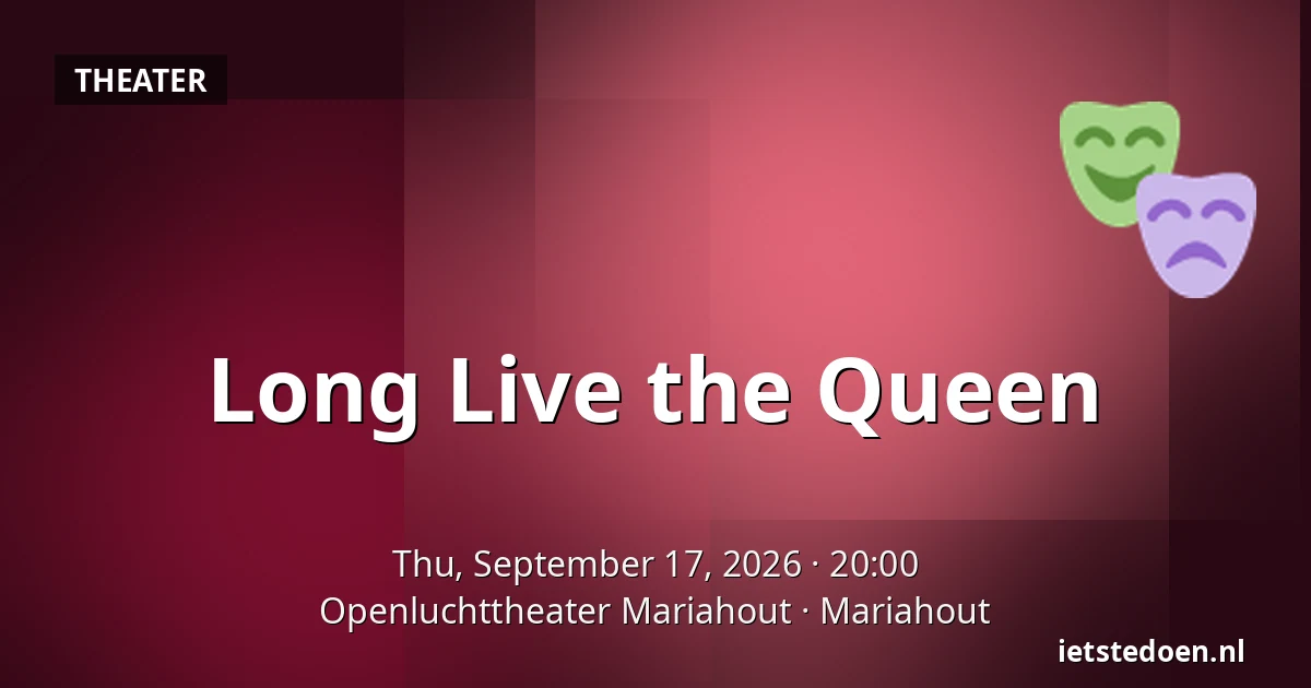Long Live the Queen — Openluchttheater Mariahout, Mariahout
