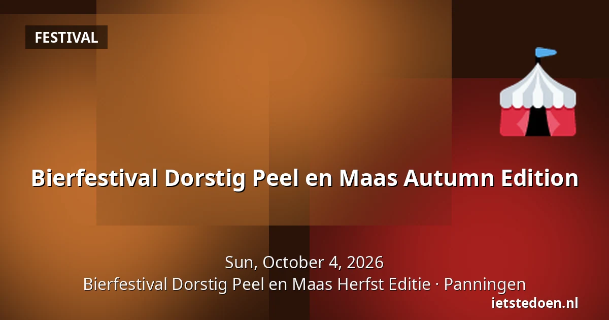 Bierfestival Dorstig Peel en Maas Autumn Edition — Bierfestival Dorstig Peel en Maas Herfst Editie, Panningen
