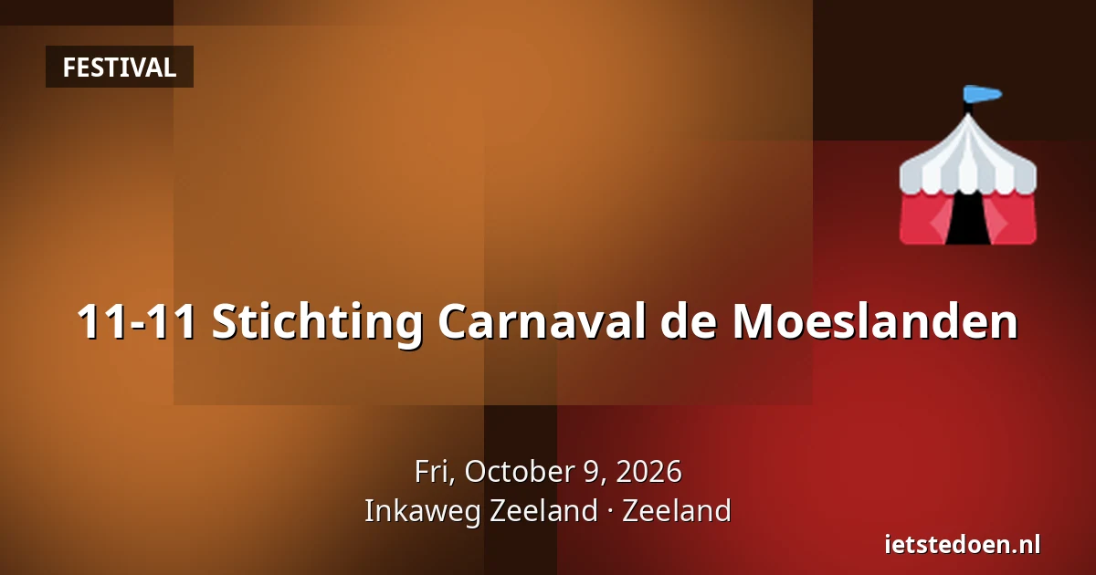 11-11 Stichting Carnaval de Moeslanden — Inkaweg Zeeland, Zeeland