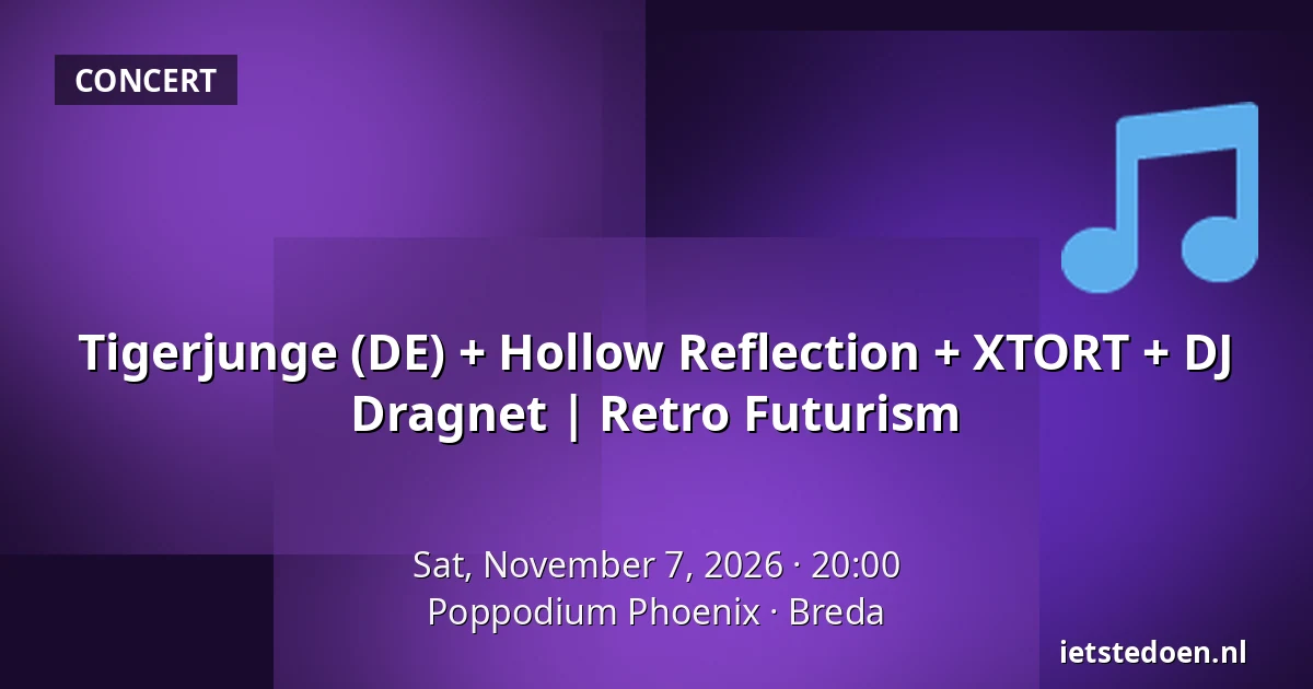 Tigerjunge (DE) + Hollow Reflection + XTORT + DJ Dragnet | Retro Futurism — Poppodium Phoenix, Breda