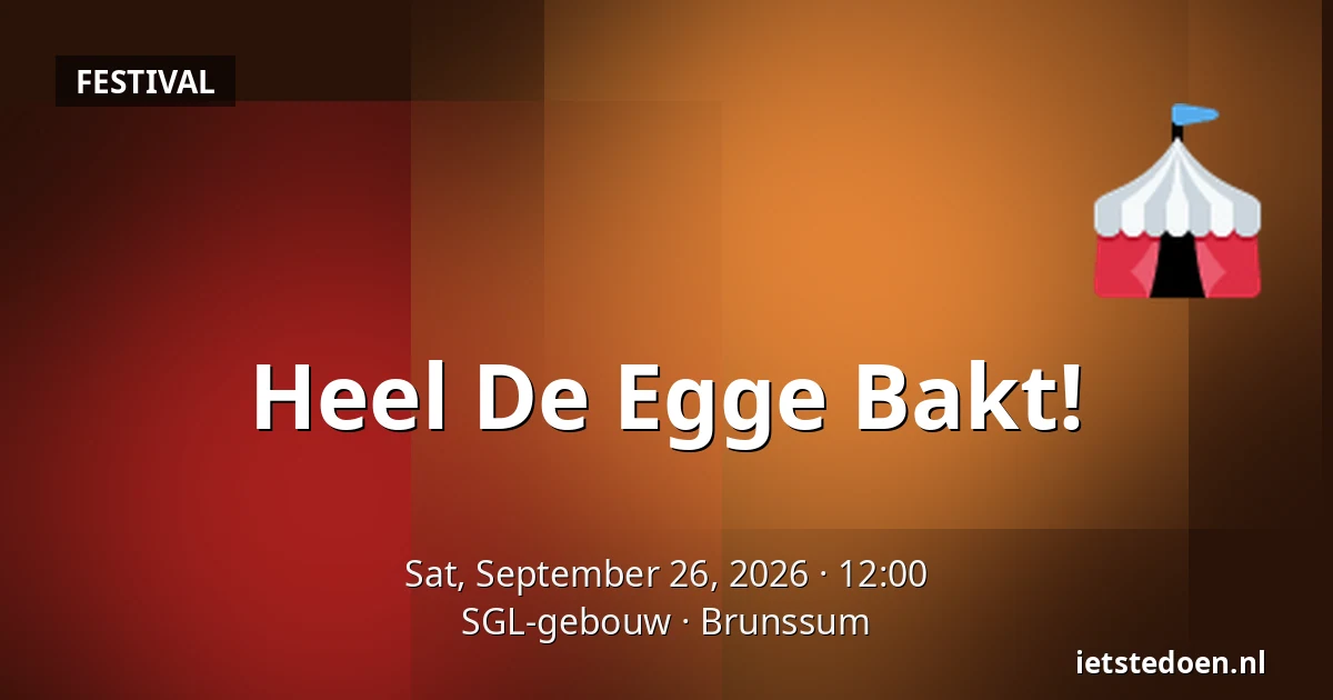 Heel De Egge Bakt! — SGL-gebouw, Brunssum
