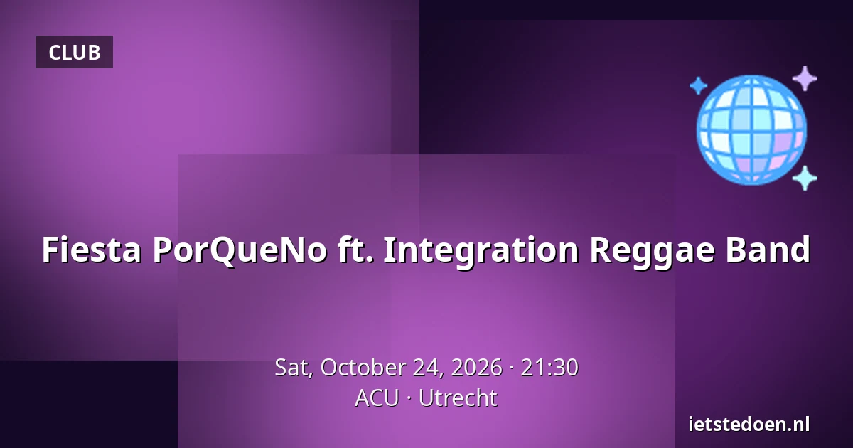 Fiesta PorQueNo ft. Integration Reggae Band — ACU, Utrecht