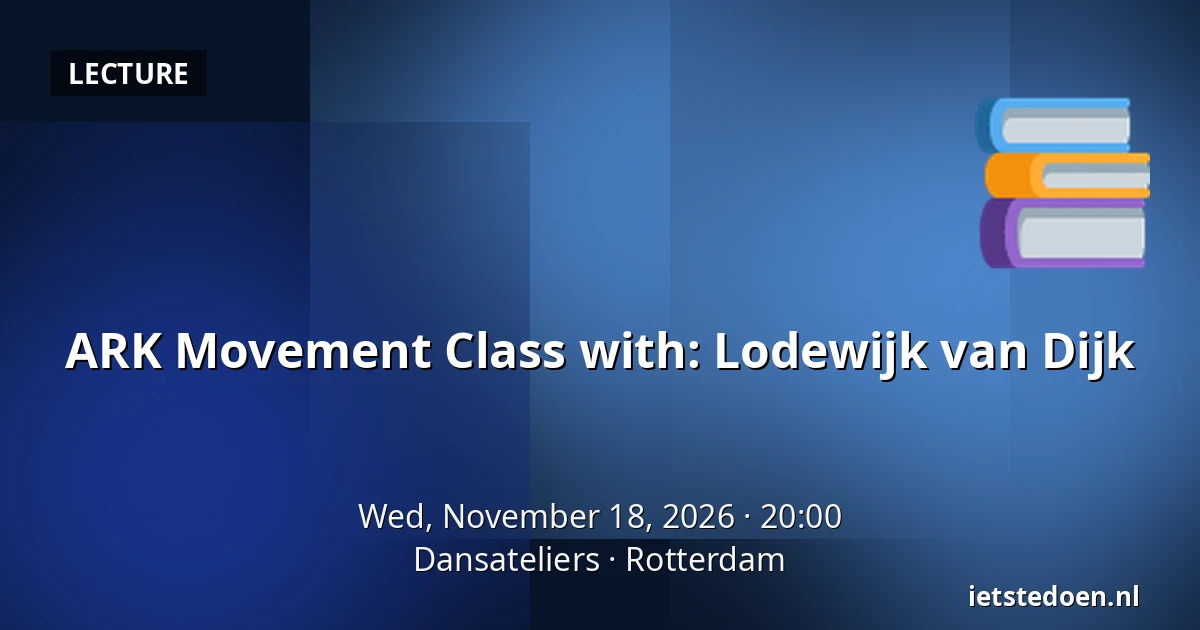 ARK Movement Class with: Lodewijk van Dijk — Dansateliers, Rotterdam