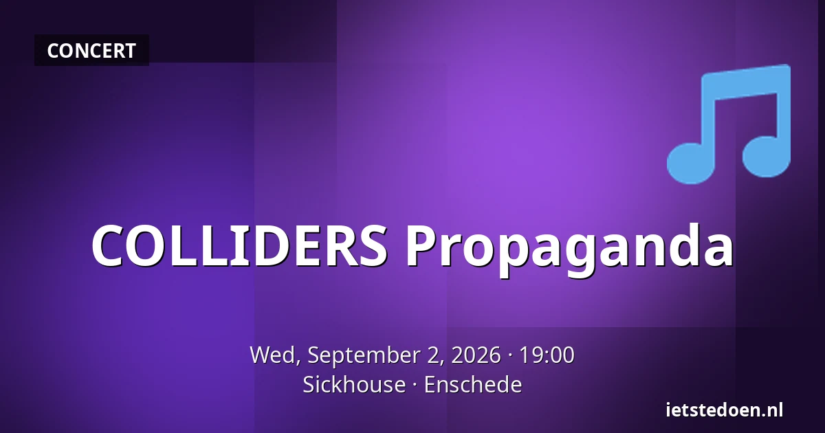 COLLIDERS Propaganda — Sickhouse, Enschede