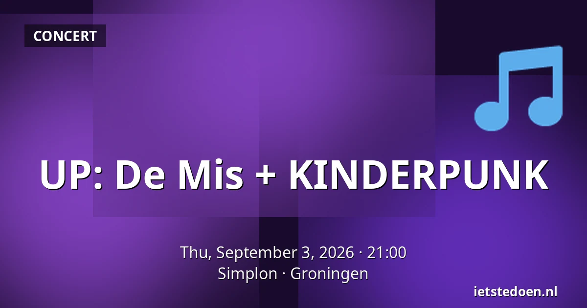 UP: De Mis + KINDERPUNK — Simplon, Groningen