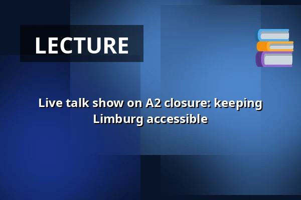 Live talk show on A2 closure: keeping Limburg accessible — Online, Stein