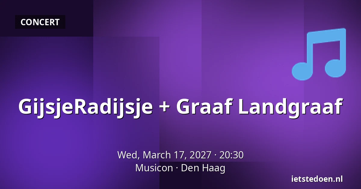 GijsjeRadijsje + Graaf Landgraaf — Musicon, The Hague