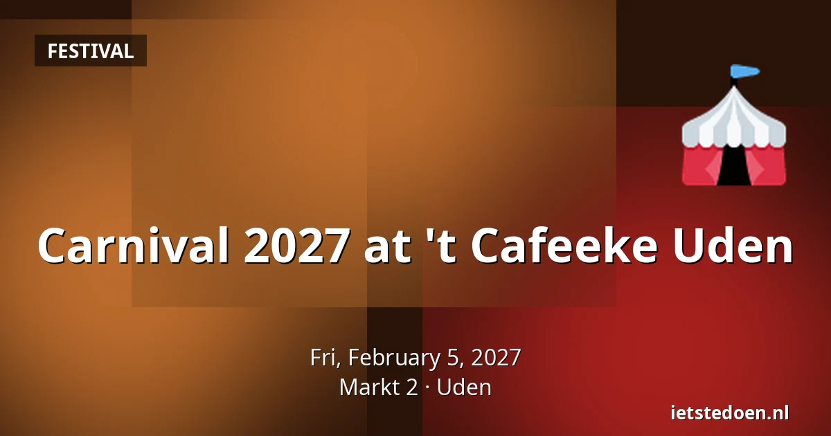 Carnival 2027 at 't Cafeeke Uden — Markt 2, Uden
