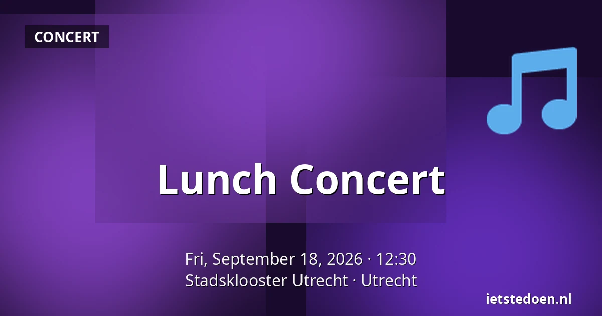 Lunch Concert — Stadsklooster Utrecht, Utrecht