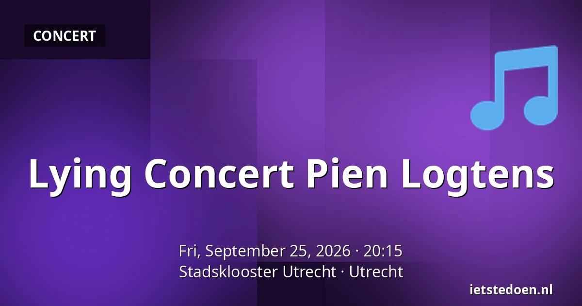 Lying Concert Pien Logtens — Stadsklooster Utrecht, Utrecht