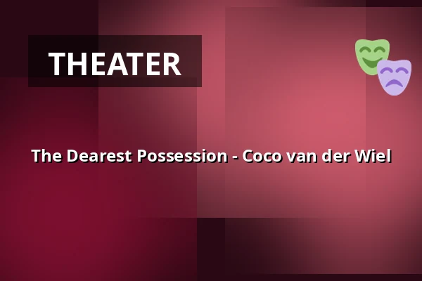 The Dearest Possession - Coco van der Wiel — Stadsklooster Utrecht, Utrecht