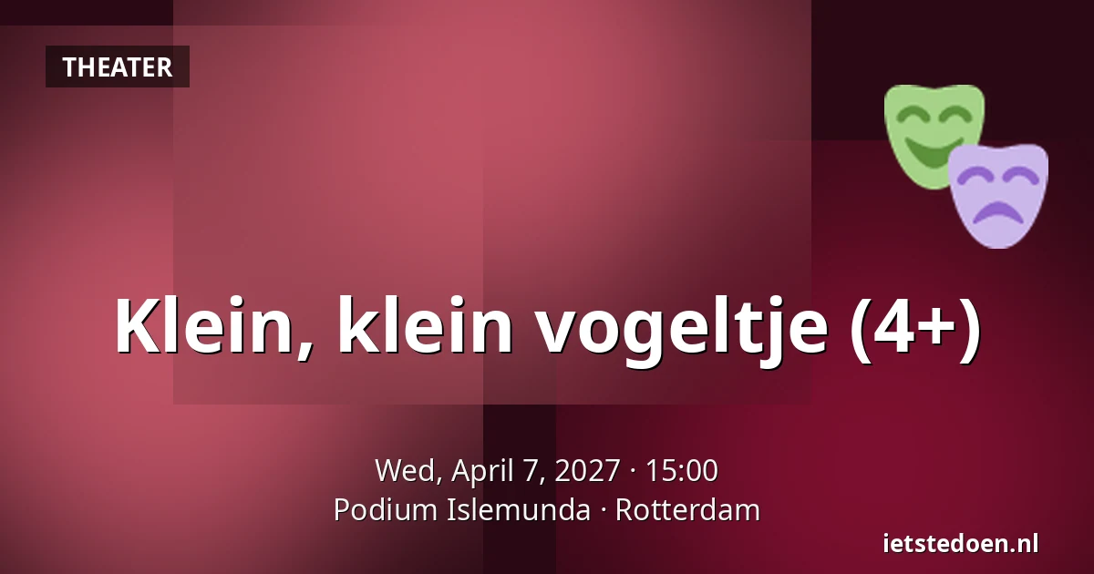 Klein, klein vogeltje (4+) — Podium Islemunda, Rotterdam