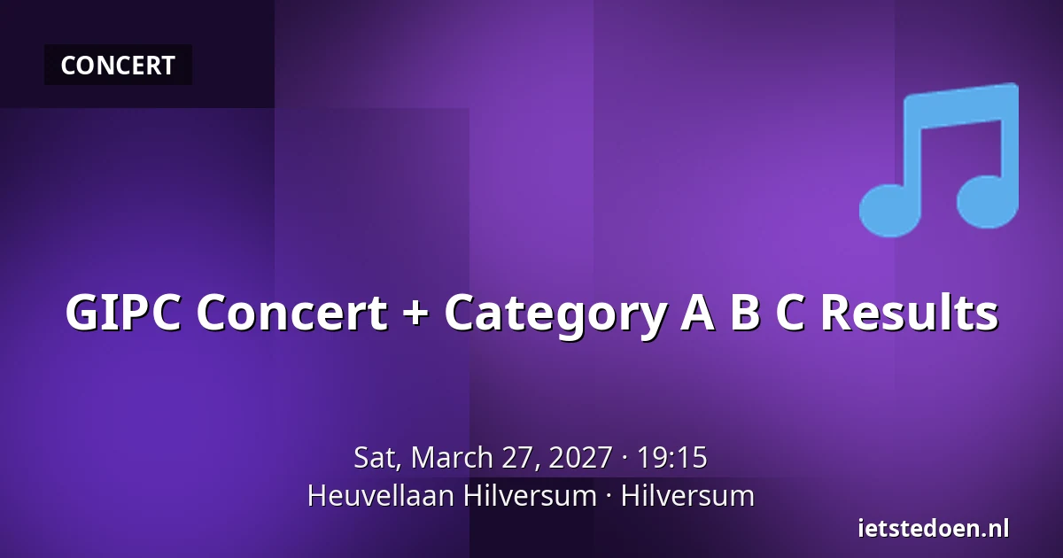 GIPC Concert + Category A B C Results — Heuvellaan Hilversum, Hilversum