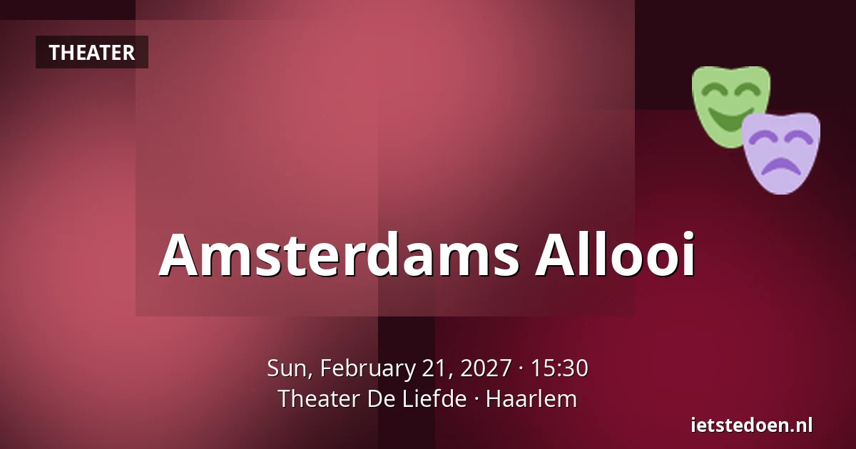 Amsterdams Allooi — Theater De Liefde, Haarlem