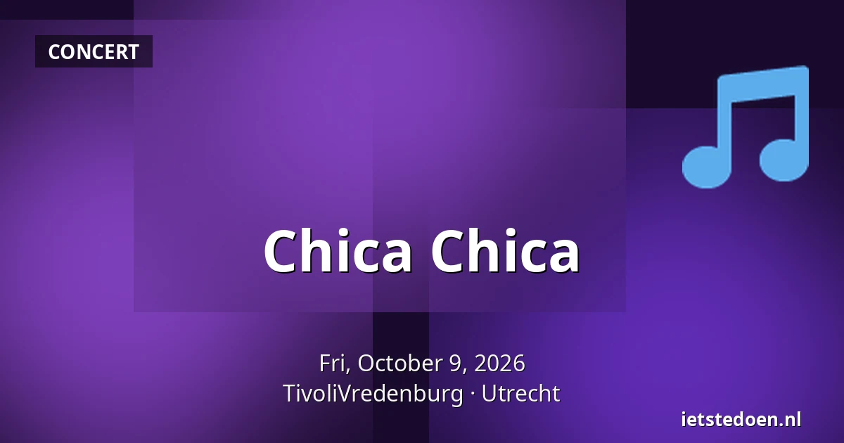 Chica Chica — TivoliVredenburg, Utrecht