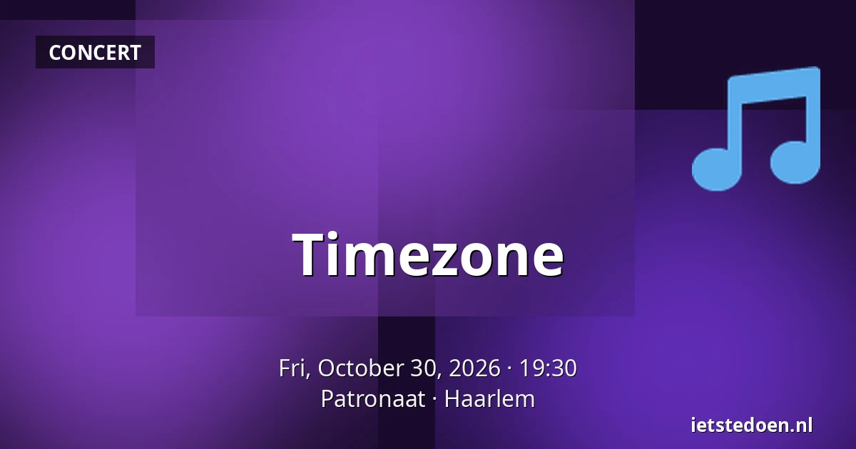 Timezone — Patronaat, Haarlem