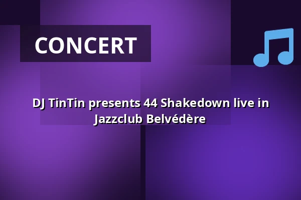 DJ TinTin presents 44 Shakedown live in Jazzclub Belvédère — Verhalenhuis Belvedere, Rotterdam
