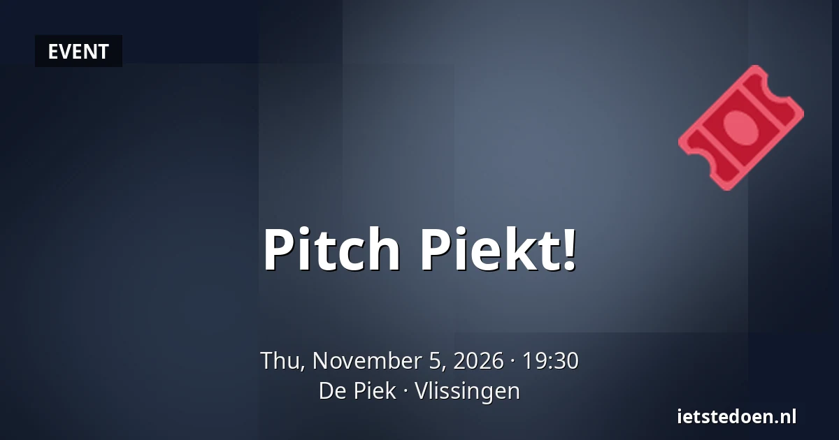 Pitch Piekt! — De Piek, Vlissingen