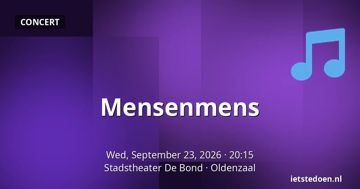 Mensenmens — Stadstheater De Bond, Oldenzaal