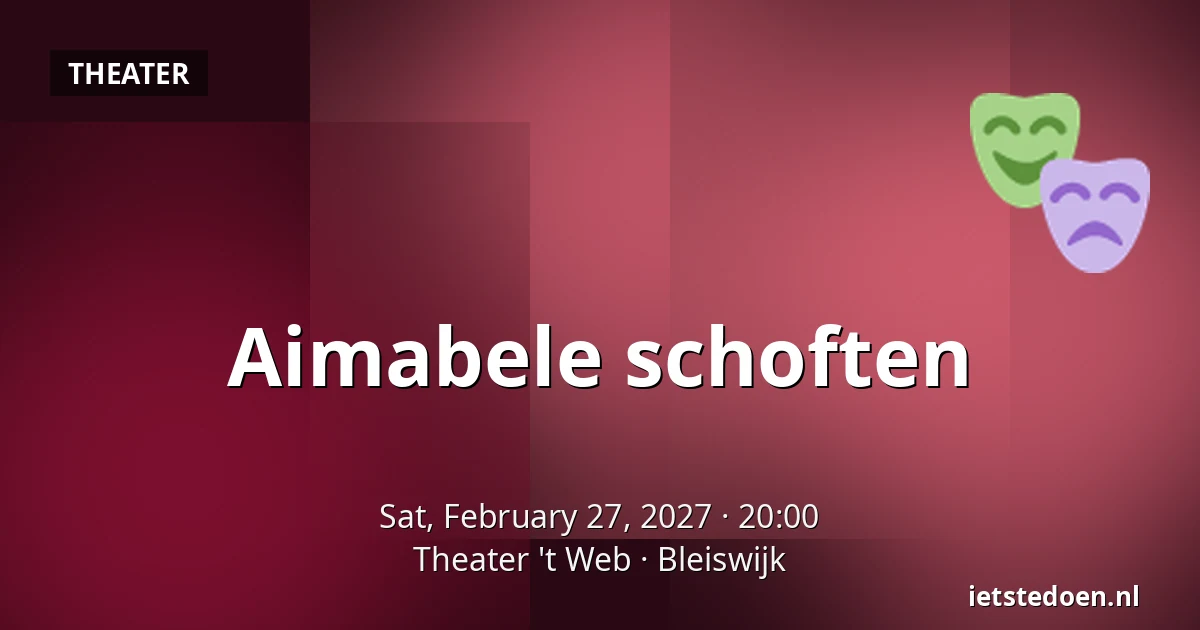 Aimabele schoften — Theater 't Web, Bleiswijk