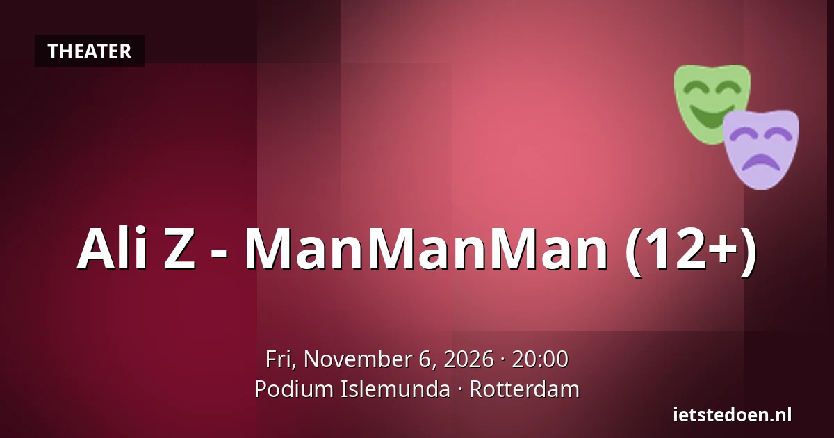 Ali Z - ManManMan (12+) — Podium Islemunda, Rotterdam