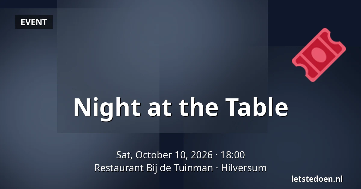 Night at the Table — Restaurant Bij de Tuinman, Hilversum