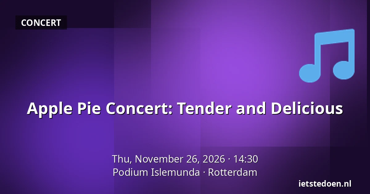 Apple Pie Concert: Tender and Delicious — Podium Islemunda, Rotterdam