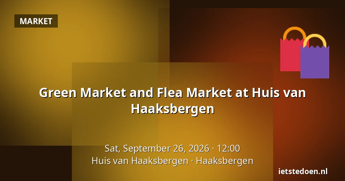 Green Market and Flea Market at Huis van Haaksbergen — Huis van Haaksbergen, Haaksbergen