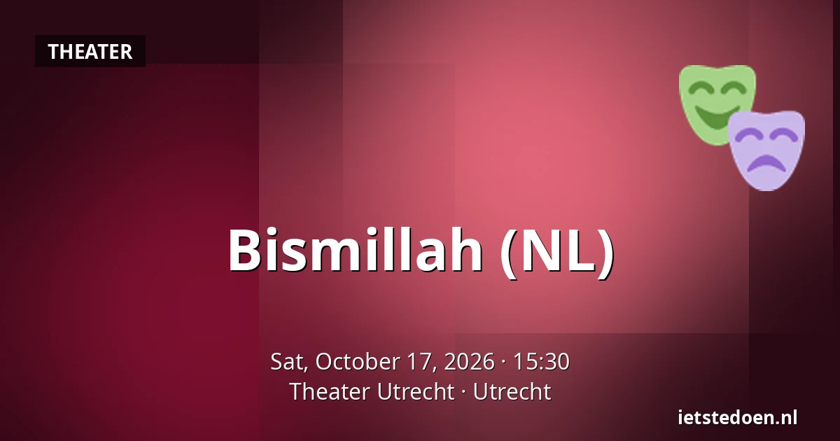 Bismillah (NL) — Theater Utrecht, Utrecht