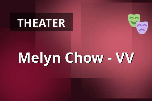 Melyn Chow - VV — Theater Utrecht, Utrecht