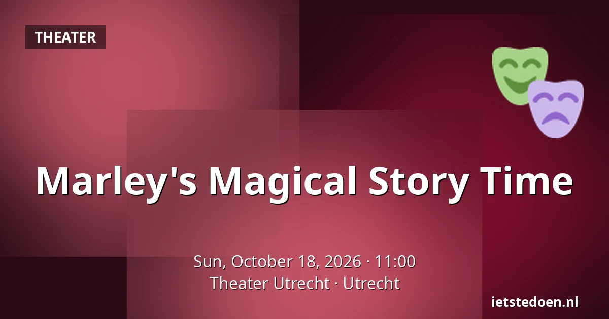 Marley's Magical Story Time — Theater Utrecht, Utrecht