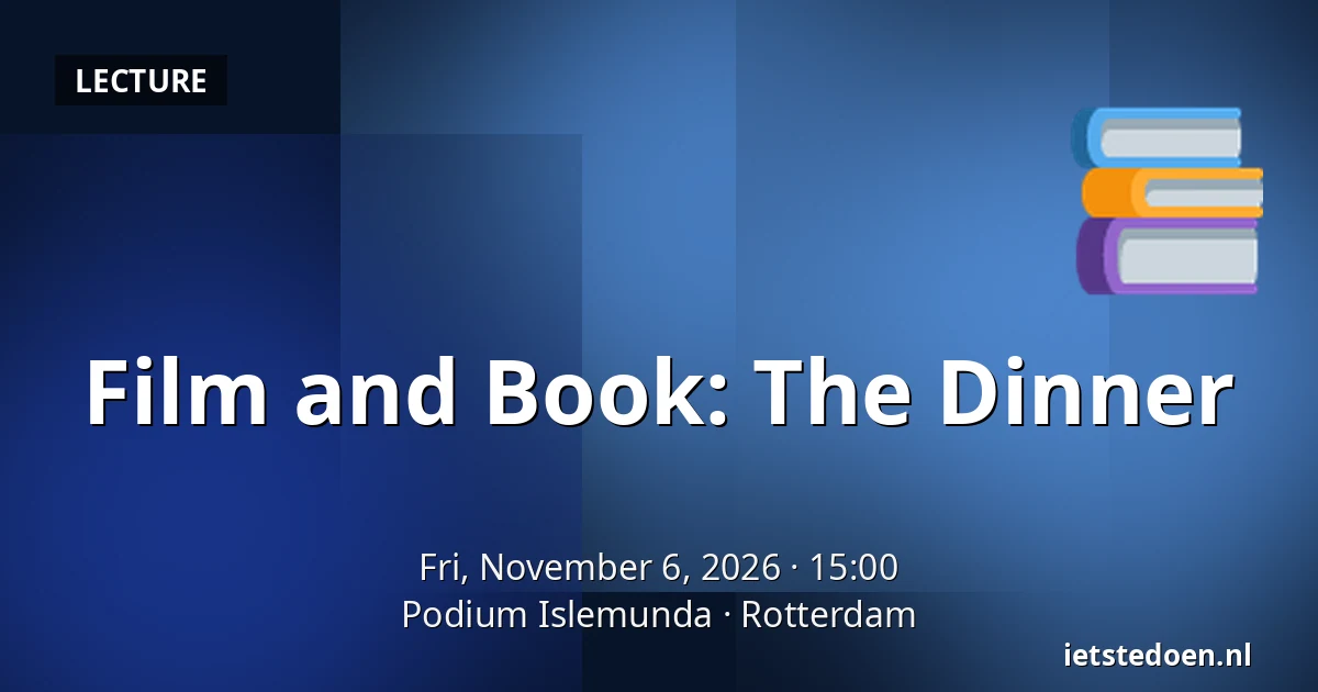 Film and Book: The Dinner — Podium Islemunda, Rotterdam