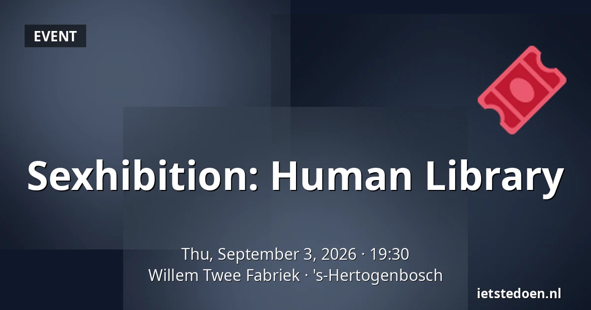 Sexhibition: Human Library — Willem Twee Fabriek, 's-Hertogenbosch