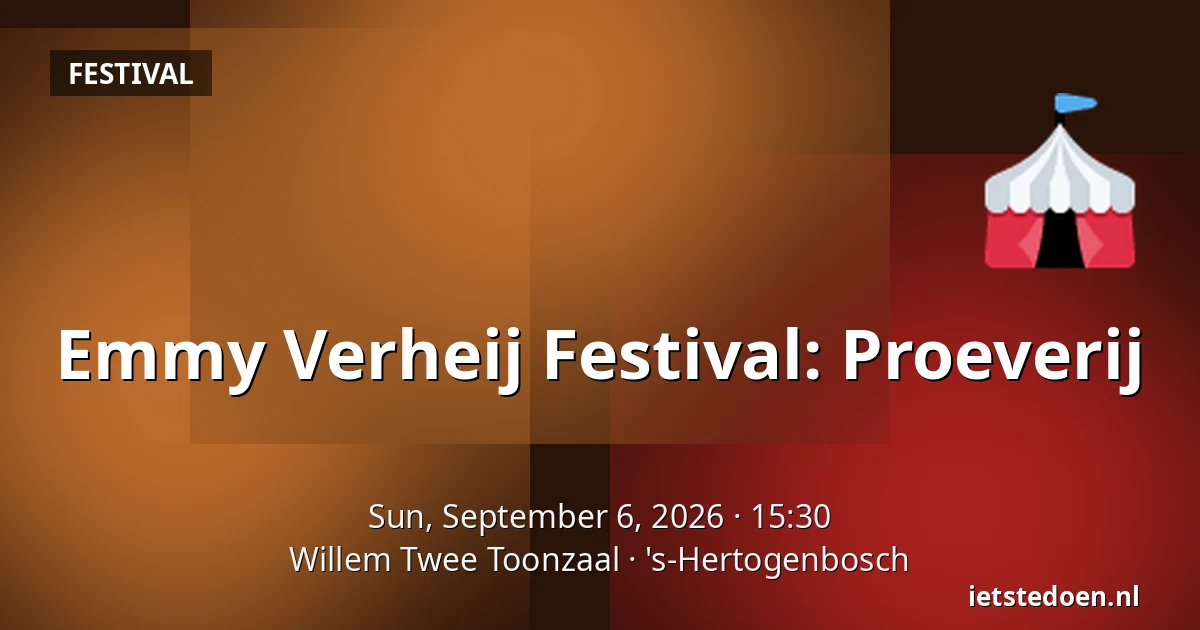 Emmy Verheij Festival: Proeverij — Willem Twee Toonzaal, 's-Hertogenbosch