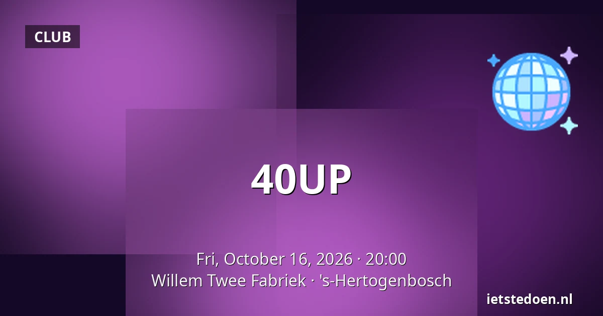 40UP — Willem Twee Fabriek, 's-Hertogenbosch