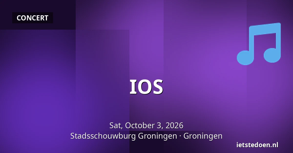 IOS — Stadsschouwburg Groningen, Groningen