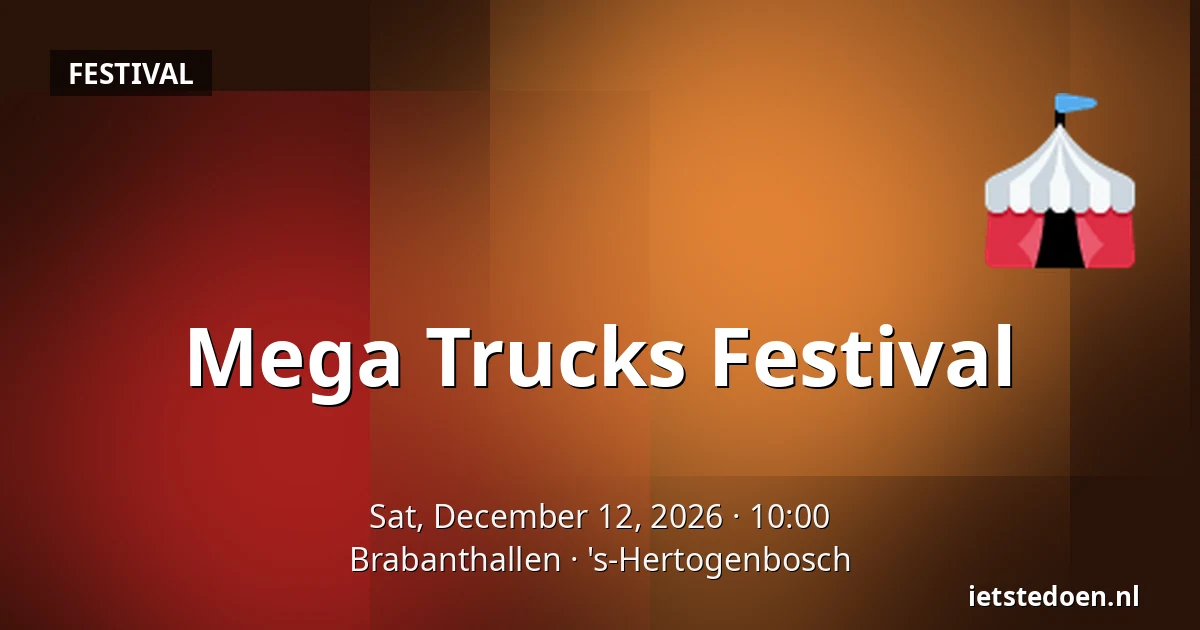 Mega Trucks Festival — Brabanthallen, 's-Hertogenbosch