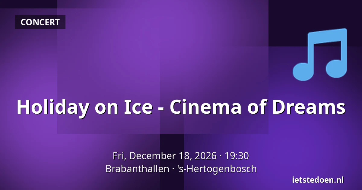 Holiday on Ice - Cinema of Dreams — Brabanthallen, 's-Hertogenbosch