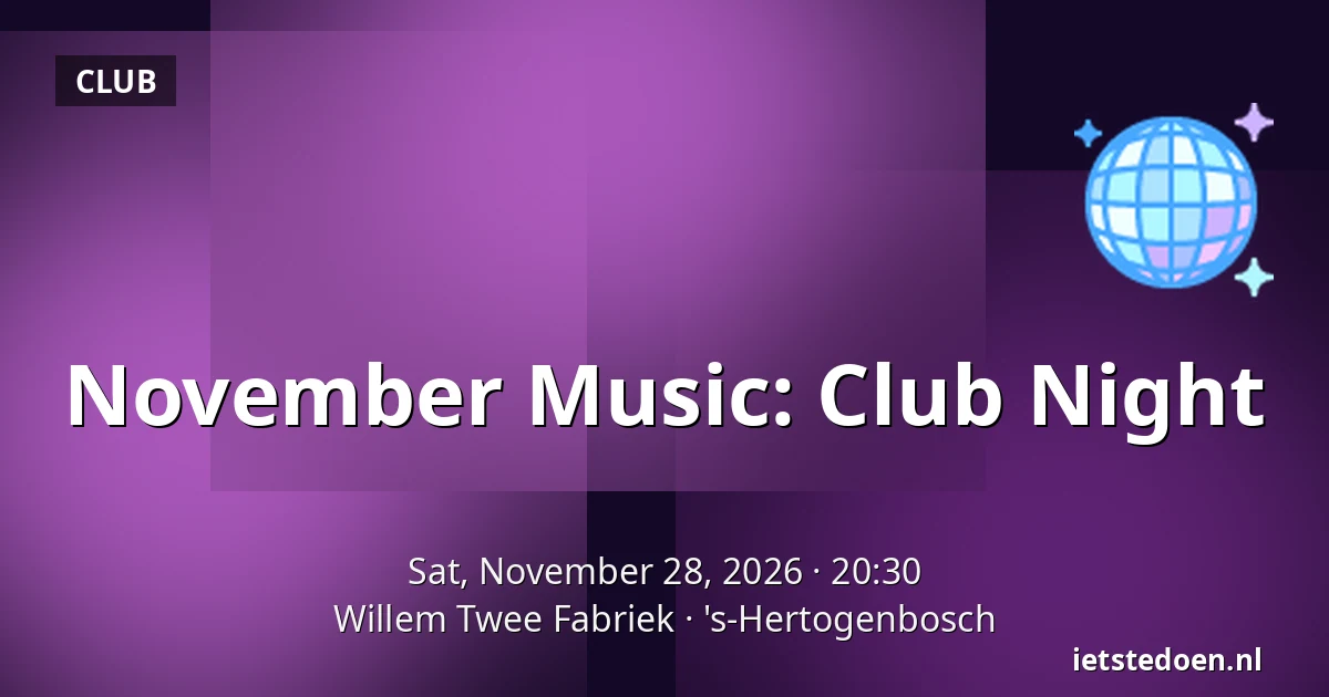 November Music: Club Night — Willem Twee Fabriek, 's-Hertogenbosch