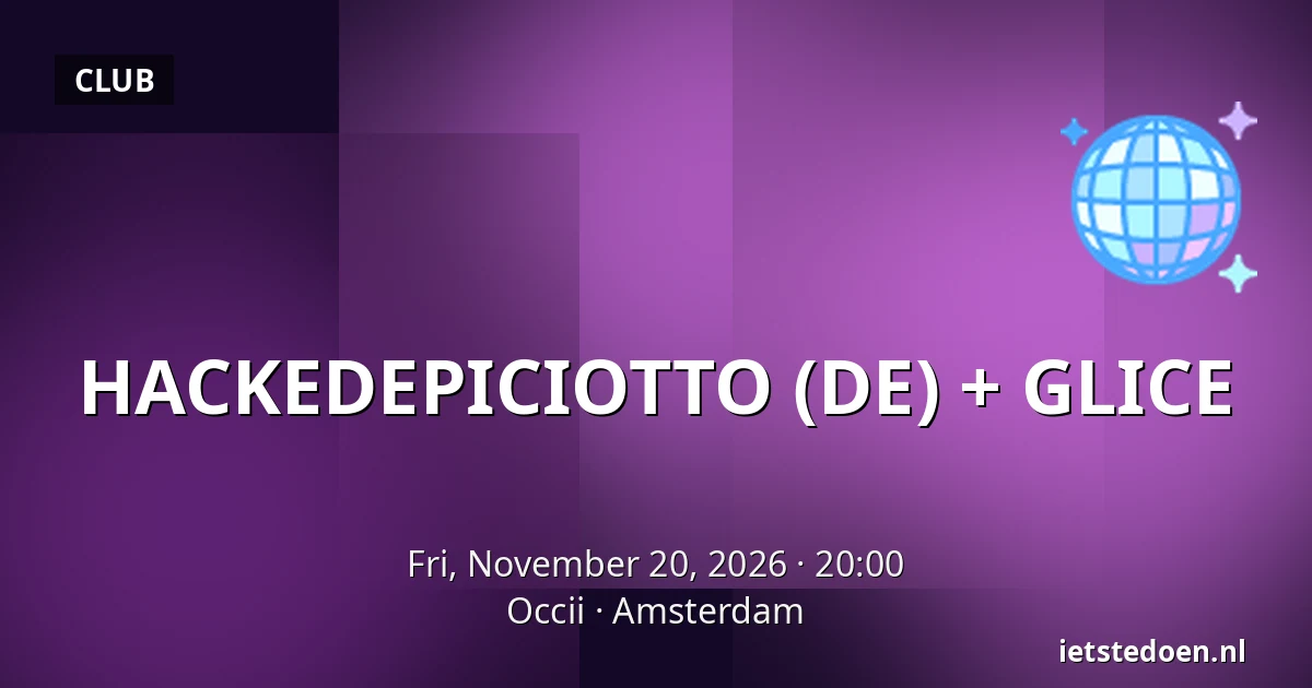 HACKEDEPICIOTTO (DE) + GLICE — Occii, Amsterdam