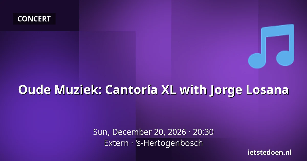 Oude Muziek: Cantoría XL with Jorge Losana — Extern, 's-Hertogenbosch