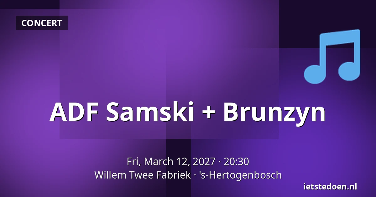 ADF Samski + Brunzyn — Willem Twee Fabriek, 's-Hertogenbosch
