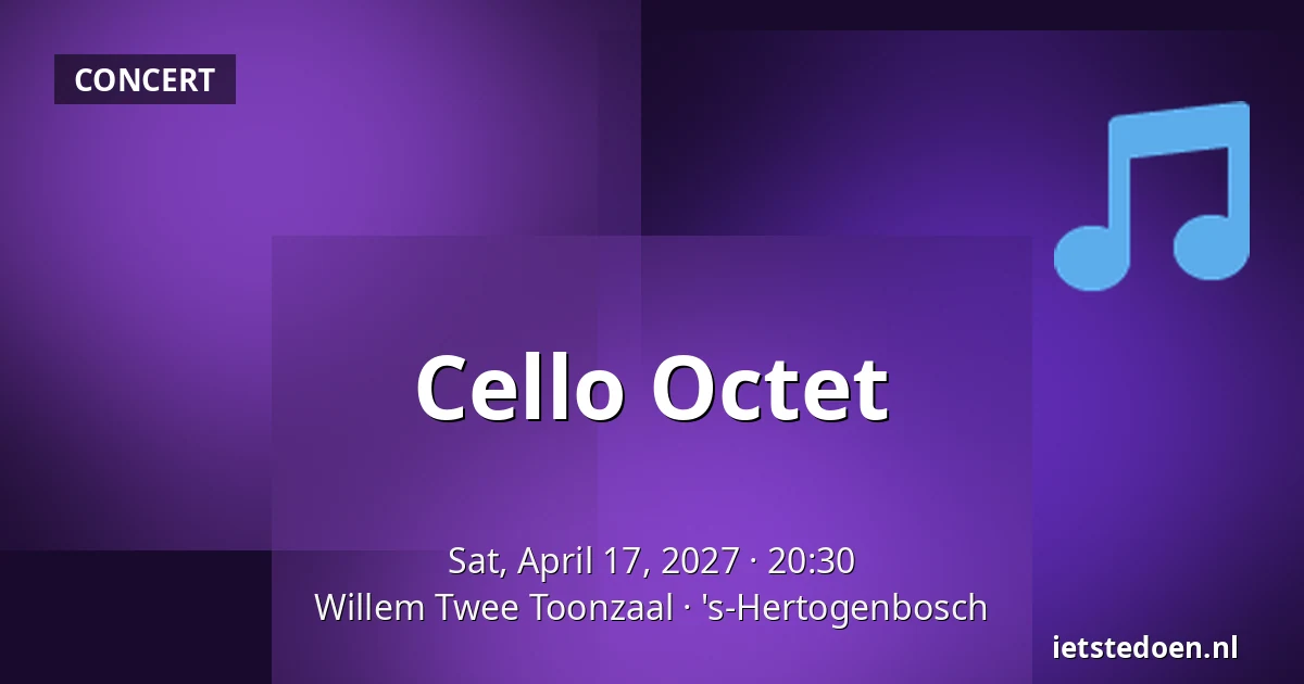 Cello Octet — Willem Twee Toonzaal, 's-Hertogenbosch