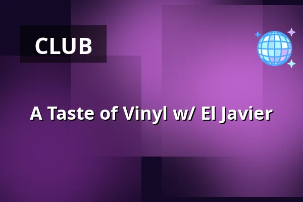 A Taste of Vinyl w/ El Javier — OASE, Rotterdam