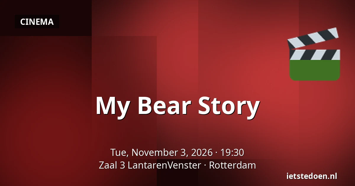 My Bear Story — Zaal 3 LantarenVenster, Rotterdam