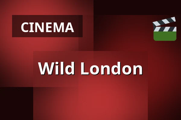 Wild London — Zaal 7 Cinerama, Rotterdam