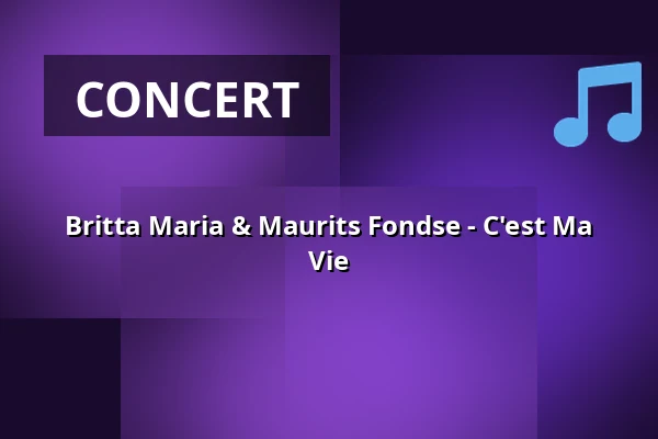 Britta Maria & Maurits Fondse - C'est Ma Vie β Verhalenhuis Haarlem, Haarlem