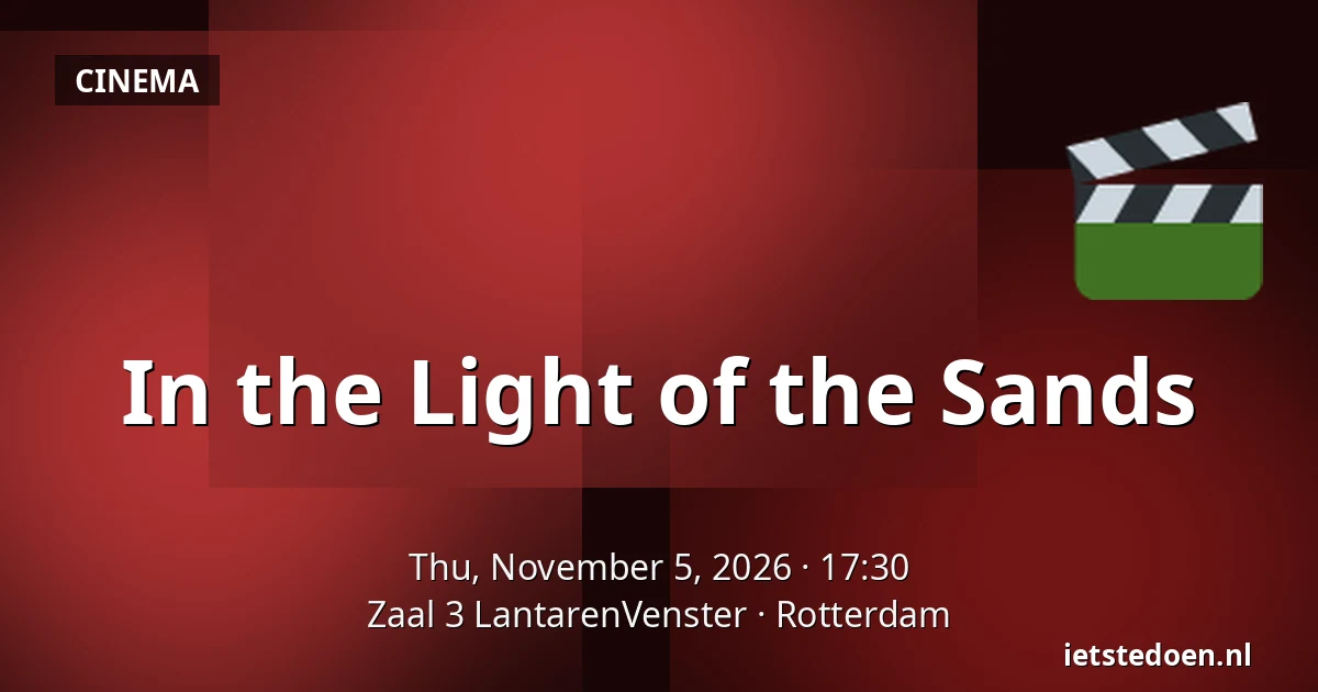 In the Light of the Sands — Zaal 3 LantarenVenster, Rotterdam