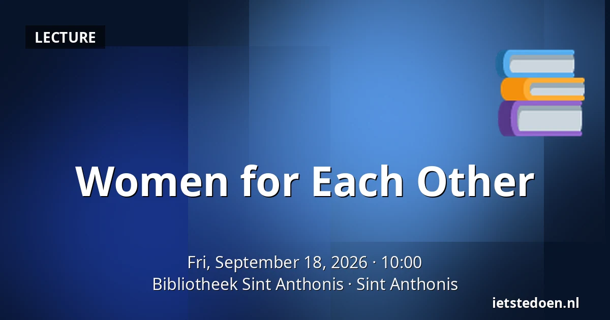 Women for Each Other — Bibliotheek Sint Anthonis, Sint Anthonis